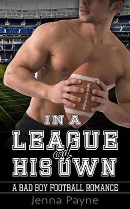 E-Book (epub) In a League of His Own - A Bad Boy Football Romance von Jenna Payne