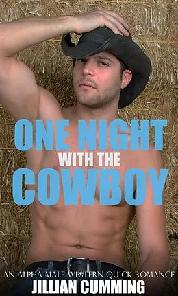 E-Book (epub) One Night with the Cowboy: An Alpha Male Western Quick Romance von Jillian Cumming
