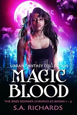 E-Book (epub) The Magic Blood Trilogy (Bree Somner Chronicles - Urban Fantasy, #4) von S. A. Richards