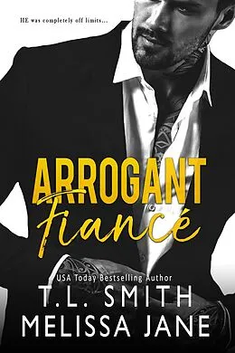 E-Book (epub) Arrogant Fiancé von T. L Smith, Melissa Jane