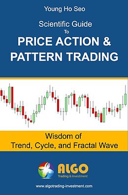 eBook (epub) Scientific Guide To Price Action and Pattern Trading de Young Ho Seo