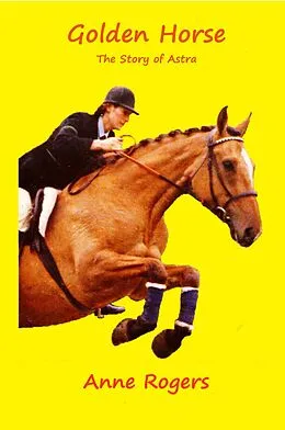 E-Book (epub) Golden Horse: The Story of Astra von Anne Rogers