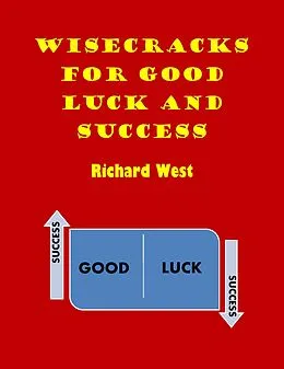 E-Book (epub) Wisecracks For Good Luck And Success von Richard West