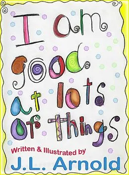 E-Book (epub) I am Good at Lots of Things von Jessica Arnold