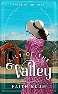 E-Book (epub) Lily of the Valley (Hymns of the West, #4) von Faith Blum