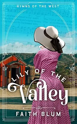 E-Book (epub) Lily of the Valley (Hymns of the West, #4) von Faith Blum