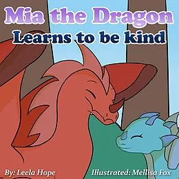 E-Book (epub) Mia the Dragon Learns to be Kind (Bedtime children's books for kids, early readers) von Leela Hope