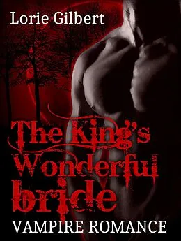 E-Book (epub) Vampire Romance: The King's Wonderful Bride von Lorie Gilbert