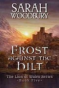 E-Book (epub) Frost against the Hilt von Sarah Woodbury