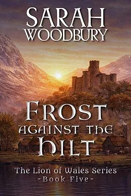 E-Book (epub) Frost against the Hilt von Sarah Woodbury