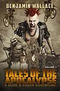E-Book (epub) Tales of the Apocalypse Vol. 1 (A Duck & Cover Collection) von Benjamin Wallace
