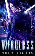 E-Book (epub) Wireless (Wired for Love, #3) von Greg Dragon