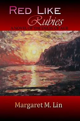 E-Book (epub) Red Like Rubies: A Novel of the Exiles of Aur von Margaret Lin
