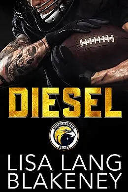 E-Book (epub) Diesel: A Football Romance (The Nighthawk Series, #3) von Lisa Lang Blakeney, Brooklyn Steele
