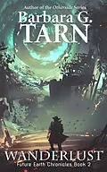 E-Book (epub) Wanderlust (Future Earth Chronicles Book 2) von Barbara G. Tarn