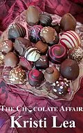 E-Book (epub) The Chocolate Affair (Affairs of the Heart, #3) von Kristi Lea