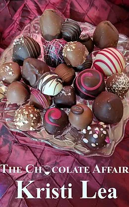 E-Book (epub) The Chocolate Affair (Affairs of the Heart, #3) von Kristi Lea