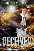 E-Book (epub) Deceived (Unturned, #3) von Rob Cornell