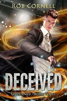 E-Book (epub) Deceived (Unturned, #3) von Rob Cornell