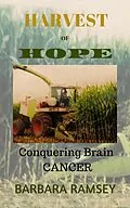 E-Book (epub) Harvest of Hope: Conquering Brain Cancer von Barbara Ramsey