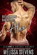 E-Book (epub) Billionaire Bachelor: Alex (Diamond Bridal Agency, #3) von Melissa Stevens