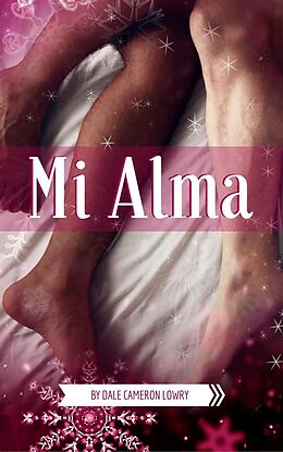 E-Book (epub) Mi Alma: A Gay Christmas Romance von Dale Cameron Lowry