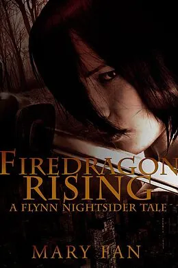 E-Book (epub) Firedragon Rising (Flynn Nightsider, #0.2) von Mary Fan