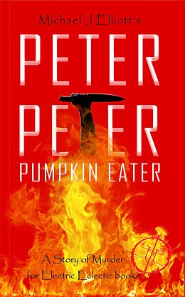 E-Book (epub) Peter, Peter, Pumpkin Eater- An Electric Eclectic Book. von Michael J. Elliott