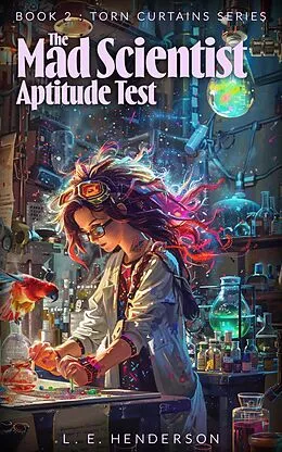 E-Book (epub) The Mad Scientist Aptitude Test (Torn Curtains Series, #2) von L. E. Henderson