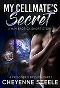 E-Book (epub) My Cellmate's Secret: A M/M Erotic Short Story (A Prisoner's Passion, #1) von Cheyenne Steele