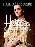 E-Book (epub) Mail Order Bride: Hattie - The Peace Of Paradise (Brides Of Paradise, #1) von Grace Heartsong
