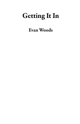 E-Book (epub) Getting It In von Evan Woods