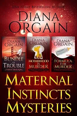E-Book (epub) Maternal Instincts Mysteries Box Set 1-3 (Maternal Instincts Mystery) von Diana Orgain