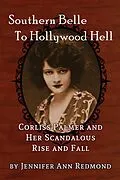 E-Book (epub) Southern Belle To Hollywood Hell: Corliss Palmer and Her Scandalous Rise and Fall von Jennifer Ann Redmond