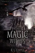E-Book (epub) The Magic Within (The Legend of the Dragons' Dying Field, #1) von R. L. Copple