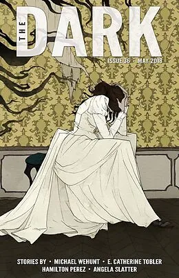 E-Book (epub) The Dark Issue 36 von Michael Wehunt, Angela Slatter, Hamilton Perez