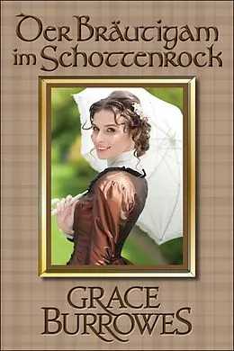 E-Book (epub) Der Bräutigam im Schottenrock (der MacGregor-Familienserie, #1) von Grace Burrowes