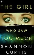 E-Book (epub) The Girl Who Saw Too Much von Shannon Curtis