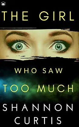 E-Book (epub) The Girl Who Saw Too Much von Shannon Curtis