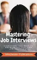 E-Book (epub) Mastering Job Interviews: Everything you need to know about Cracking Job Interviews von Ram Das