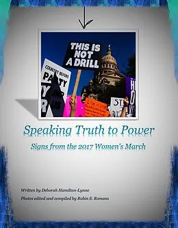E-Book (epub) Speaking Truth to Power Signs from the 2017 Women's March von Deborah Hamilton-Lynne, Robin Romans