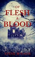 E-Book (epub) Of Flesh & Blood von Steve Wilson