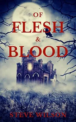 E-Book (epub) Of Flesh & Blood von Steve Wilson