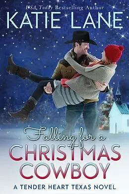 E-Book (epub) Falling for a Christmas Cowboy (Tender Heart Texas, #5) von Katie Lane