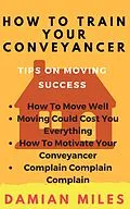 E-Book (epub) How To Train Your Conveyancer von Damian Miles