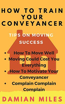 E-Book (epub) How To Train Your Conveyancer von Damian Miles