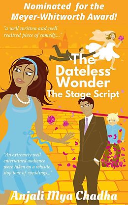 E-Book (epub) The Dateless Wonder - The Stage Script von Anjali Mya Chadha