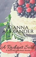 E-Book (epub) A Radiant Soul (Sweet Way to His Heart, #2) von Kianna Alexander