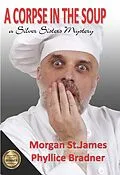 E-Book (epub) A Corpse in the Soup (SILVER SISTERS MYSTERIES, #1) von Morgan St. James, Phyllice Bradner