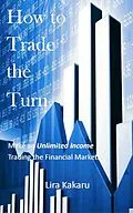 E-Book (epub) How to Trade the Turn von Lira Kakaru